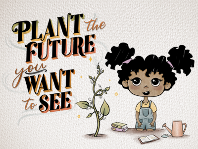 Plant the Future You Want To See