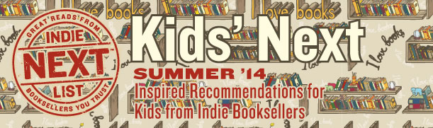 Header Image for Summer 2014 Kids Indie Next List