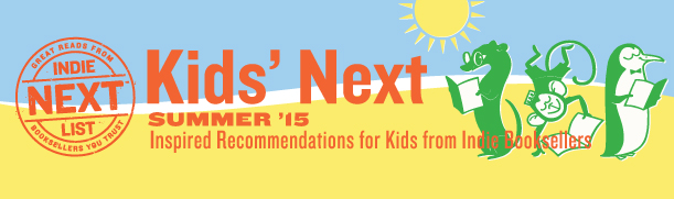 Header Image for Summer 2015 Kids Indie Next List