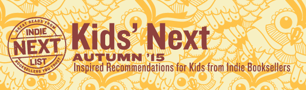 Header Image for Fall 2015 Kids Indie Next List