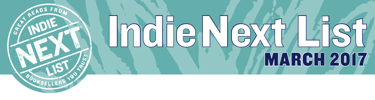 March 2017 Indie Next List Header Image